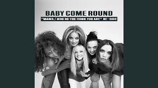 Spice Girls - Baby Come Round (&quot;Mama/Who Do You Think You Are&quot; B-side)