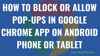 How to Block or Allow Pop-ups in Google Chrome on Android Phone or Tablet