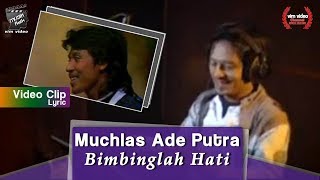Download lagu Muchlas Ade Putra Bimbinglah Hati Terbaru ~ #VideoLyric mp3 Download lagu Muchlas Ade Putra Bimbinglah Hati Terbaru ~ #VideoLyric mp3