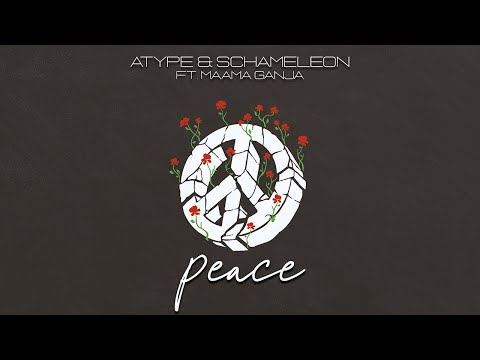 Atype & Schameleon Ft. Maama Ganja - Peace (Original Mix) - Official Audio