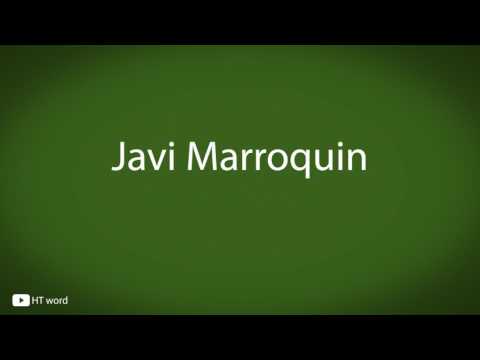 How to pronounce Javi Marroquin