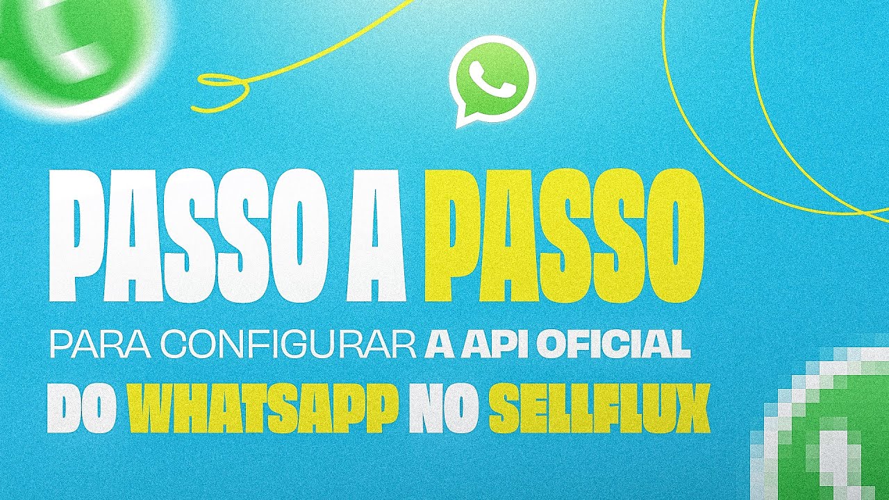 Passo a passo para configurar a API OFICIAL do WhatsApp no Sellflux
