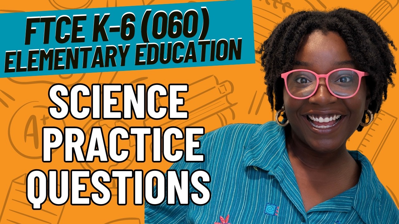 FTCE Elementary Education K–6 Science Exam Review | Florida Teacher Certification Practice Questions