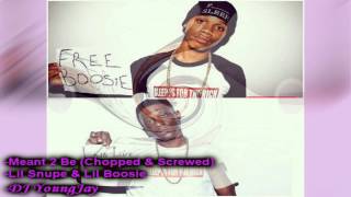 Lil Snupe Ft. Lil Boosie - Meant 2 Be (Chopped & Screwed)