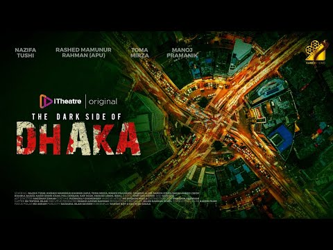 Trailer The Dark Side of Dhaka | Trailer | iTheatre | Raihan Rafi | Nazifa Tushi | Toma Mirza | Rashed M Apu