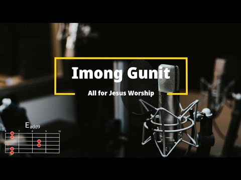 Imong Gunit - All For Jesus Worship | Lyrics and Chords