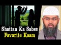 Shaitan Ka Sabse Favorite Kaam By Adv. Faiz Syed