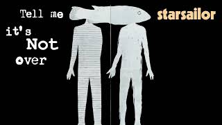 Starsailor - Tell Me It’s Not Over