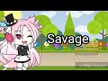 Savage Gacha Life MV (GLMV)