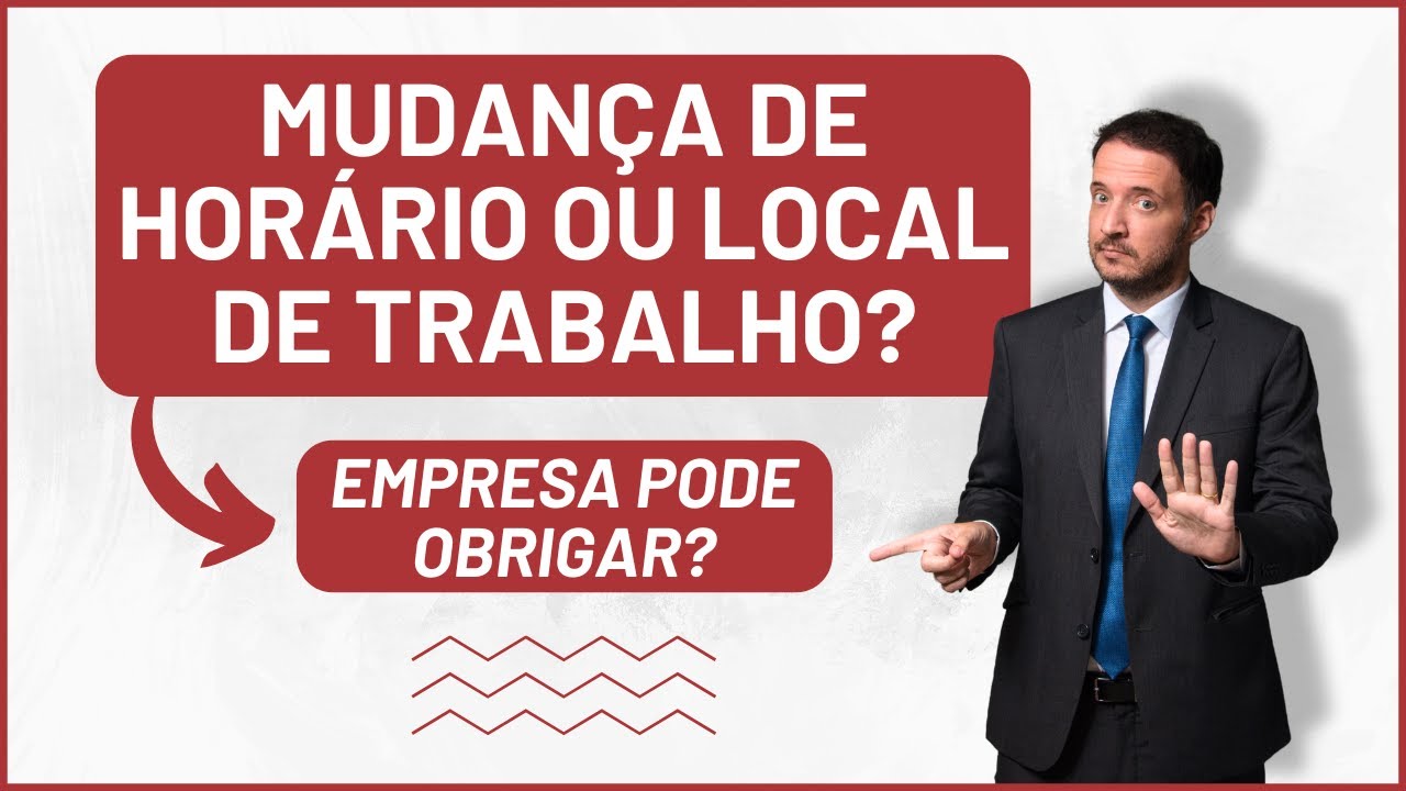 A empresa pode mudar o horário ou local de trabalho ? Alteração do contrato