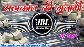 Download lagu Mahakal Ki Gulami Dj Remix Song || महाकाल की गुलामी मेरे काम आ रही है Dj Song JBL Vibration Club mp3