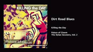 Killing the Day - Dirt Road Blues (Bob Dylan Cover)