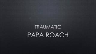 Papa Roach | Traumatic