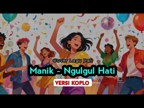 Ngulgul Hati - Manik (Versi Koplo) 