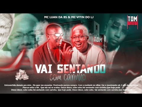 MC Luan da BS e MC Vitin do LJ - Vai Sentando Com Carinho ( Com Letra )