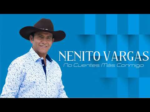 NENITO VARGAS - NO CUENTES MÁS CONMIGO [EN VIVO]