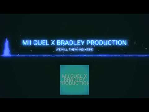 Mii guel x Dj Bradley We Kill Them