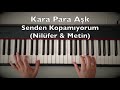 Kara Para Aşk Senden Kopamıyorum Nilüfer Metin Piano Tutorial Toygar Işıklı Dizi Müziği