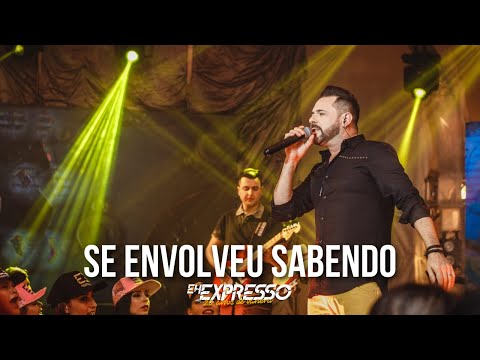 Eh Expresso - SE ENVOLVEU SABENDO - #DVD20AnosDeVanera