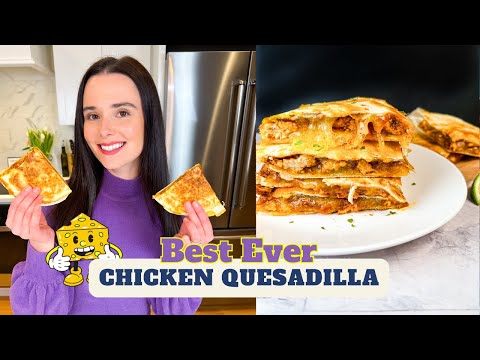 The BEST Chicken Quesadilla Recipe
