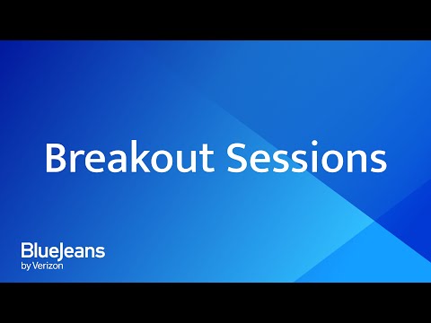 Breakout Sessions | BlueJeans Meetings