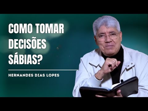COMO TOMAR DECISÕES SÁBIAS PARA A VIDA (Provérbios 22) - HERNANDES DIAS LOPES