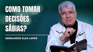 COMO TOMAR DECISÕES SÁBIAS PARA A VIDA (Provérbios 22) - HERNANDES DIAS LOPES