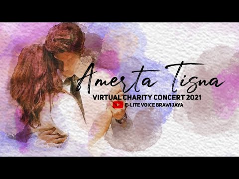 "Amerta Tisna" - E-Lite Voice Charity Concert 2021