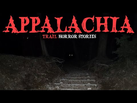 9 Most Disturbing TRUE Appalachia Trail Horror Stories | Fear Files