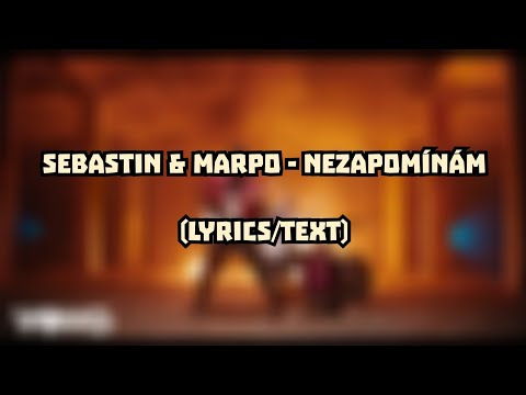 Sebastian & Marpo - Nezapomínám (LYRICS/TEXT)