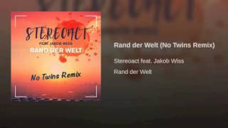 Stereoact feat. Jakob Wiss - Rand der Welt ( No Twins Remix )