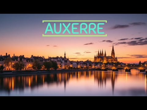 Discover the Rich History and Culture of Auxerre, France