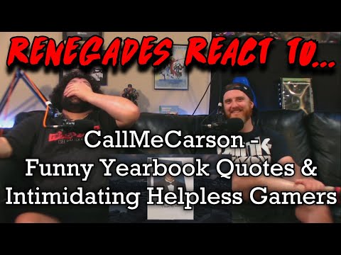Renegades React to... @CallMeCarson - Funny Yearbook Quotes & Intimidating Helpless Gamers