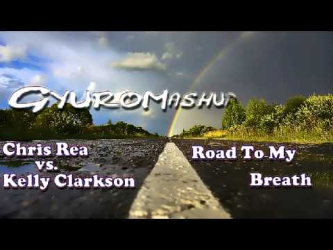 Chris Rea vs  Kelly Clarkson   Road To My BreathGyuro MashUp