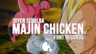 Juyen Sebulba - Majin Chicken (Original Mix) [FRNT Records]