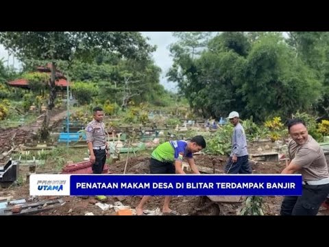 PENATAAN MAKAM DESA DI BLITAR TERDAMPAK BANJIR
