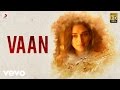Kaatru Veliyidai - Vaan Tamil Video | A. R. Rahman | Karthi | Latest Hit Song 2017