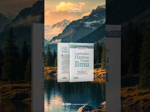  Lembutkan Hatimu dengan Ilmu