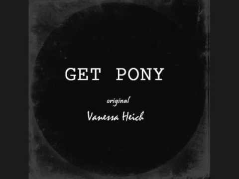 Vanessa Heich - Get Pony (Original)