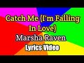 Catch Me (I'm Falling In Love) - Marsha Raven (Lyrics Video)