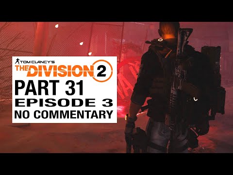 THE DIVISION 2 Episode 3 Gameplay Walkthrough [Part 31] - No Commentary