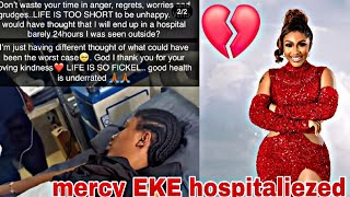 BREAKING 👉 reality tv star MERCY EKE hospitalized after party with friends 💔🙆‍♂️