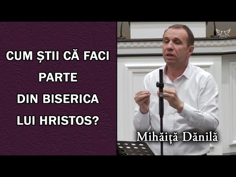 Mihăiță Dănilă - Cum știi că faci parte din Biserica lui Hristos? - Efeseni 2:1-7 | PREDICA