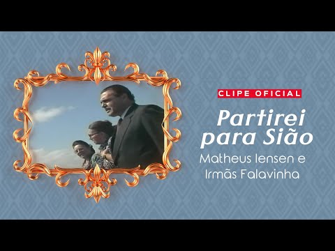 Matheus Iensen e Irmãs Falavinha - Partirei para Sião | Clipe Oficial