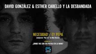 David González & Esther Cabello y La Desbandada- Necesidad / Ey Pepa (Hey Joe cover)