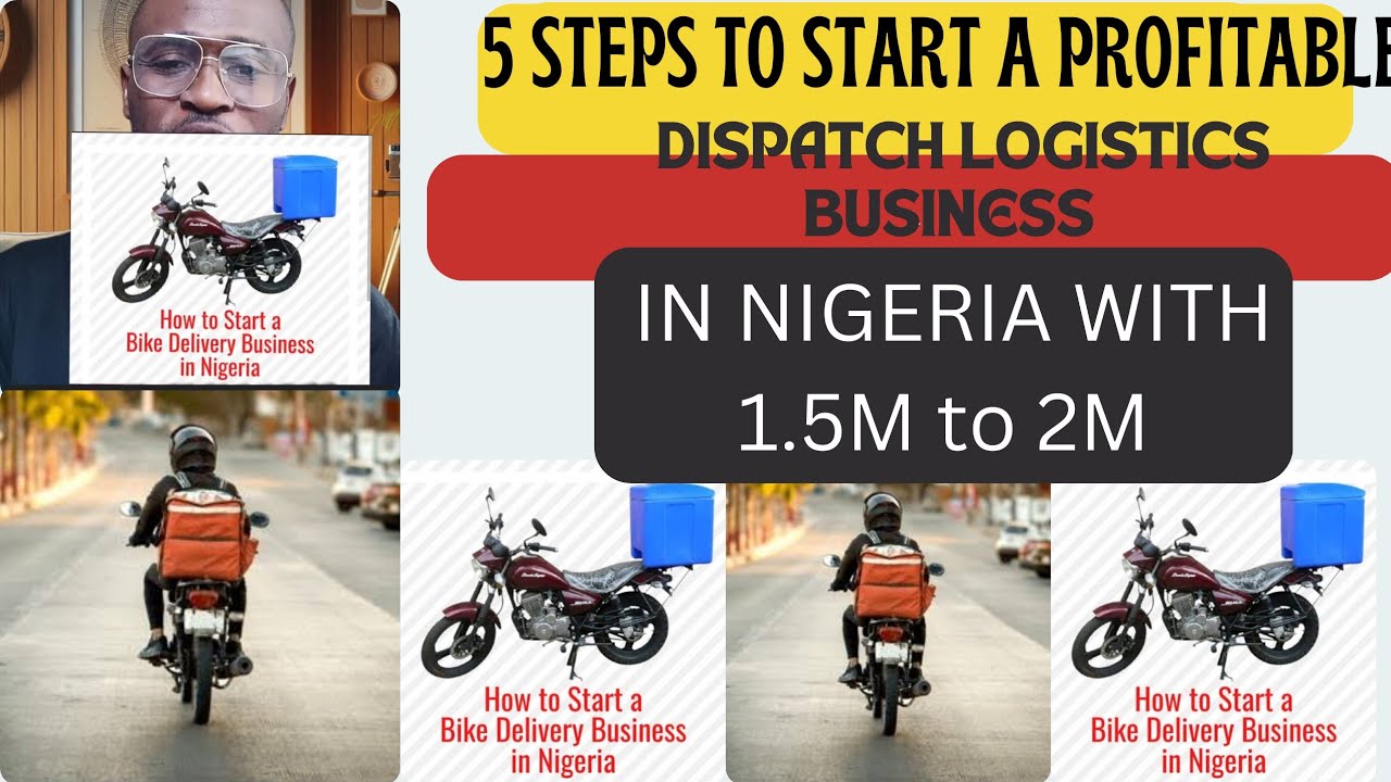 5 Easy Steps to Start a Dispatch Logistics Business in Nigeria | Startup Guide