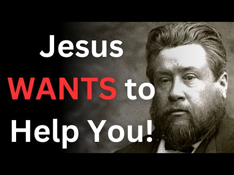 Jesus REALLY Wants to Help You! - Charles Spurgeon Devotional - "Morning and Evening"