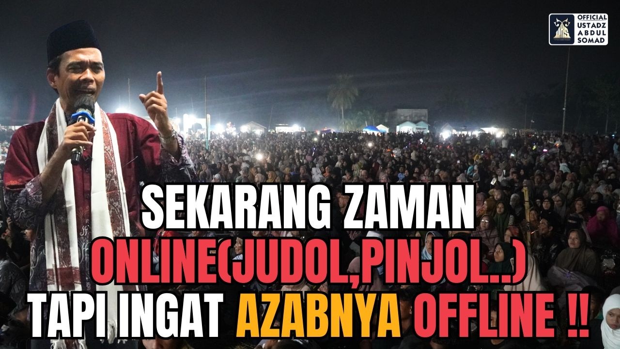 Sekarang Zaman Online(Judol,Pinjol,..) Tapi Ingat Azabnya Ofline !! | Ustadz Abdul Somad