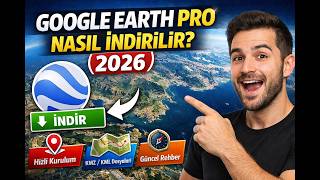 Google Earth Pro Nasıl İndirilir? (2026 Güncel Anlatım) | Masaüstü Kur