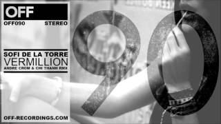 Sofi De La Torre   Vermillion Andre Crom &amp; Chi Thanh Remix   OFF090